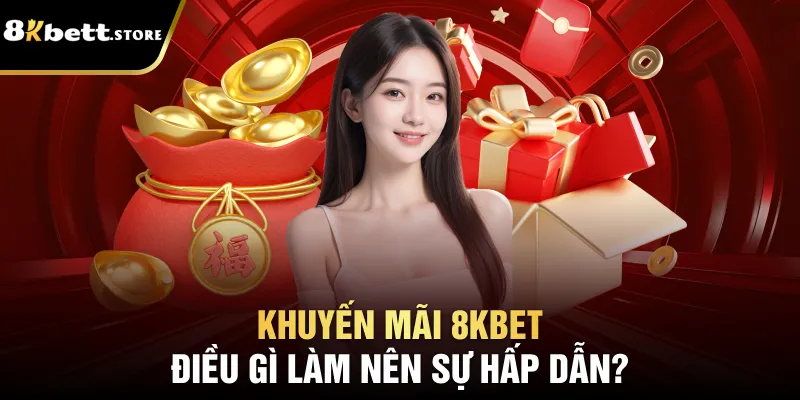 Khuyến Mãi 8kbet – Cơ Hội Nhận Quà Lớn Dành Cho Bạn 1 Khuyến mãi 8kbet – điều gì làm nên sự hấp dẫn?