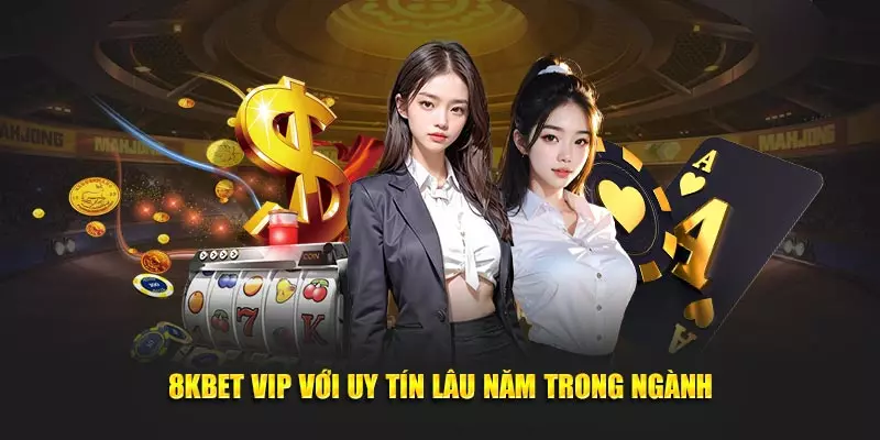 8KBET VIP - Sân Chơi Số #1, Dẫn Đầu Xu Hướng Cá Cược 3 8KBET VIP với uy tín lâu năm trong ngành